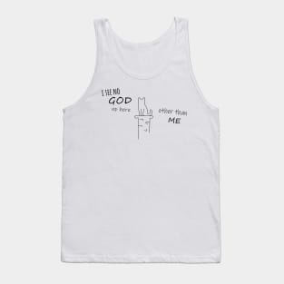 Funny Cat design - I see no God up here, other than me Tank Top